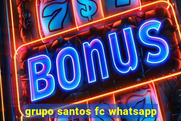 grupo santos fc whatsapp